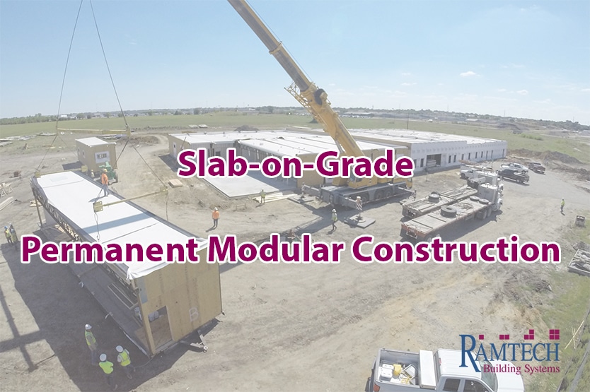Slab-on-Grade Permanent Modular Construction